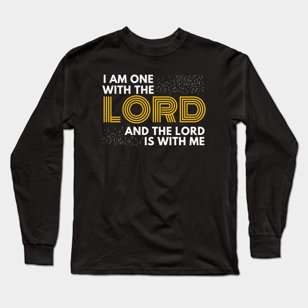 I am one with the lord and the Lord is with me Christian Shirt Design Long Sleeve T-Shirt by SOCMinistries